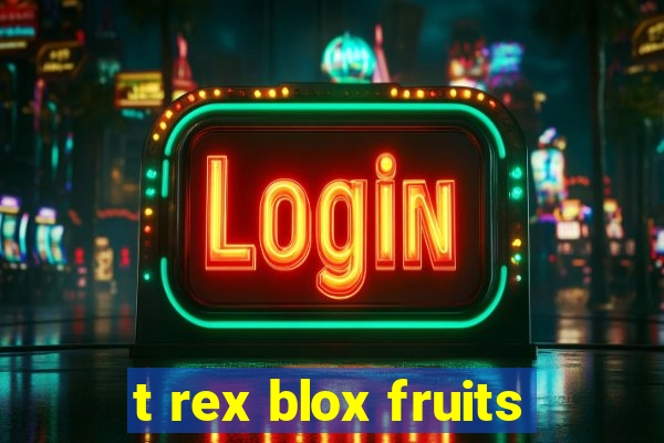 t rex blox fruits