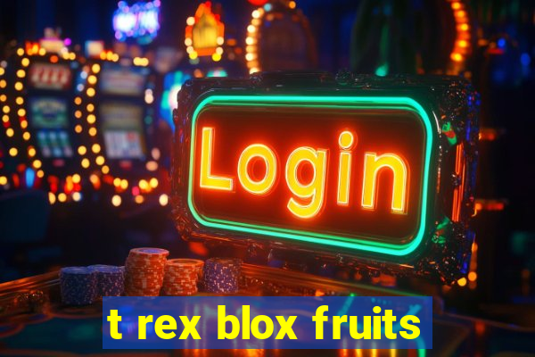 t rex blox fruits