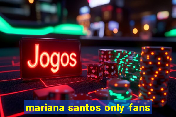 mariana santos only fans