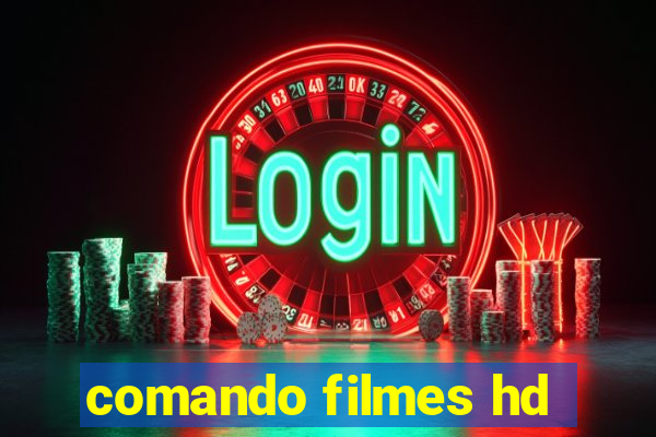 comando filmes hd