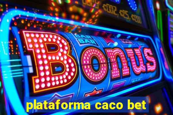 plataforma caco bet