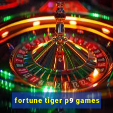 fortune tiger p9 games