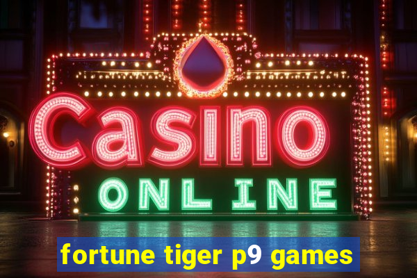 fortune tiger p9 games