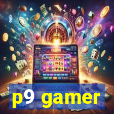 p9 gamer