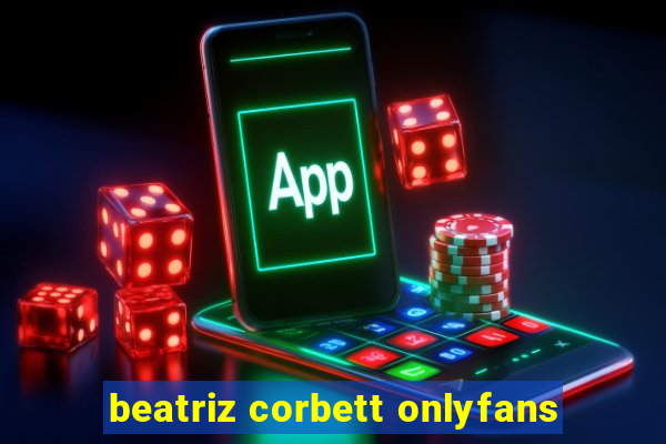 beatriz corbett onlyfans