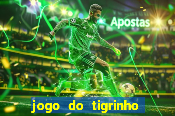 jogo do tigrinho aposta minima