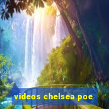 videos chelsea poe