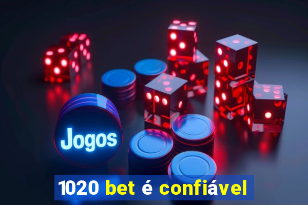 1020 bet é confiável