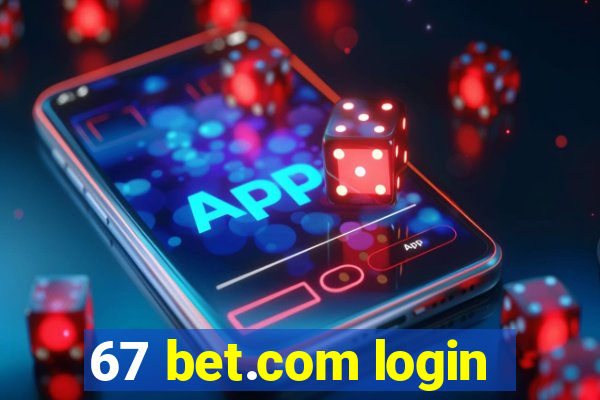 67 bet.com login