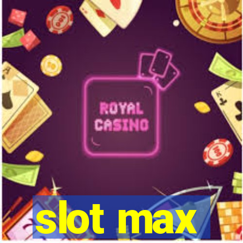 slot max