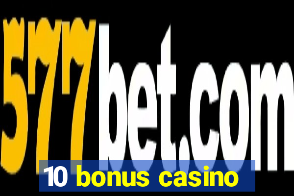 10 bonus casino