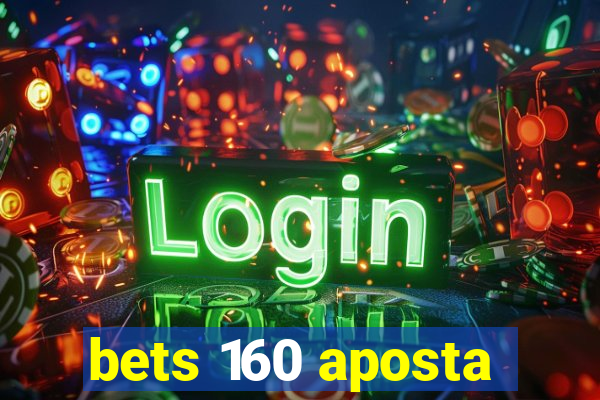 bets 160 aposta