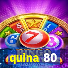 quina 80