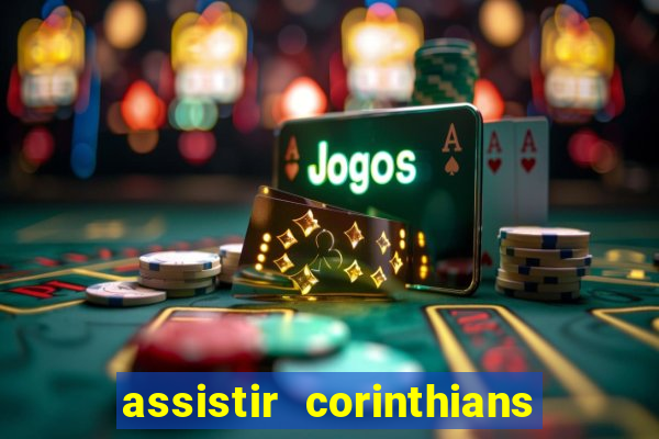 assistir corinthians futebol play hd