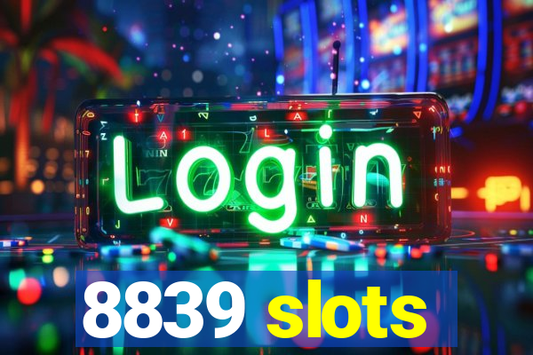 8839 slots