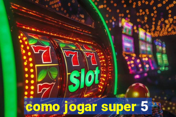 como jogar super 5