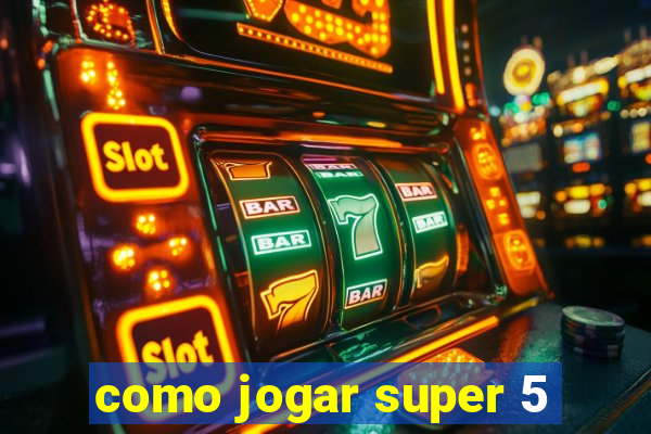 como jogar super 5