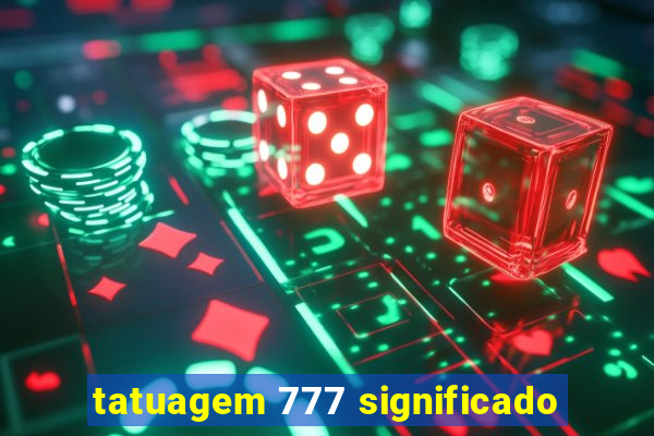 tatuagem 777 significado