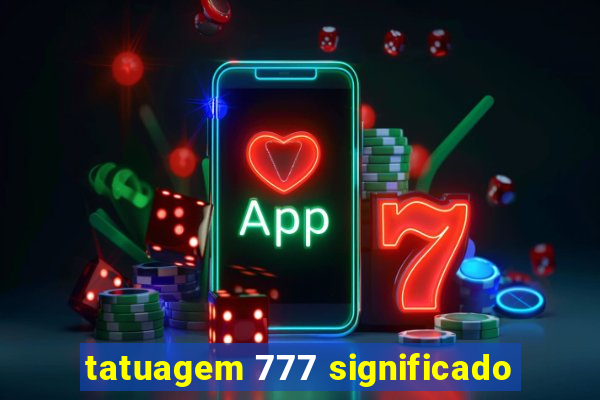 tatuagem 777 significado