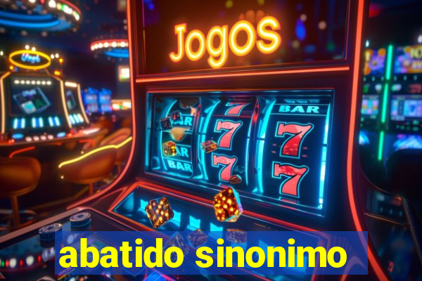 abatido sinonimo