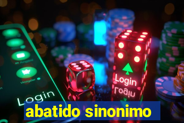 abatido sinonimo