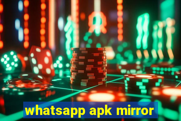 whatsapp apk mirror