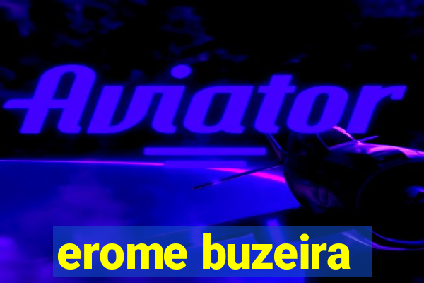 erome buzeira