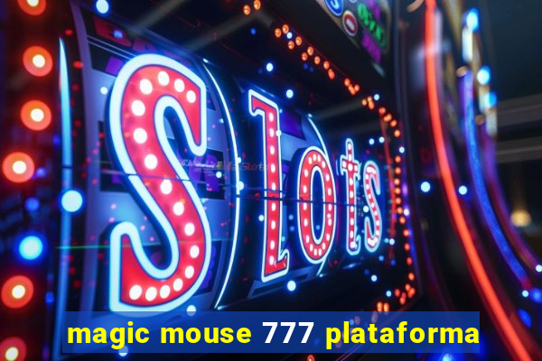 magic mouse 777 plataforma