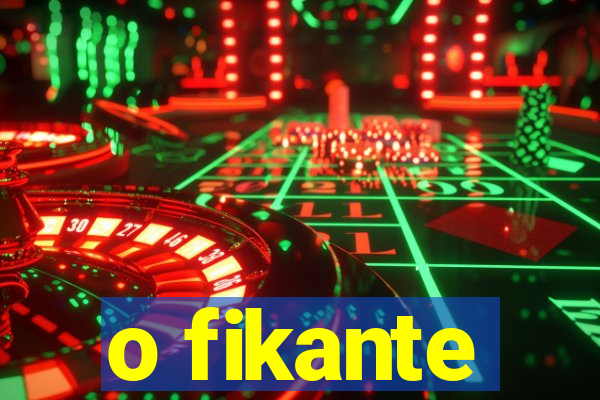 o fikante