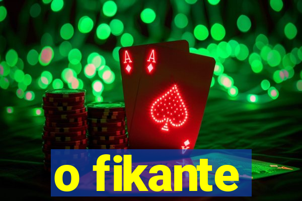 o fikante