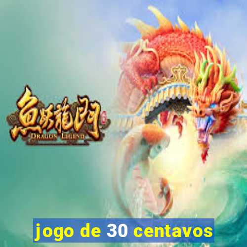 jogo de 30 centavos