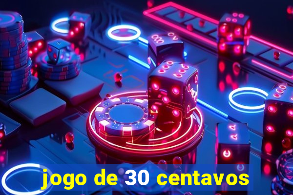 jogo de 30 centavos