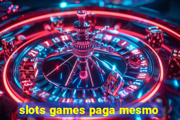 slots games paga mesmo