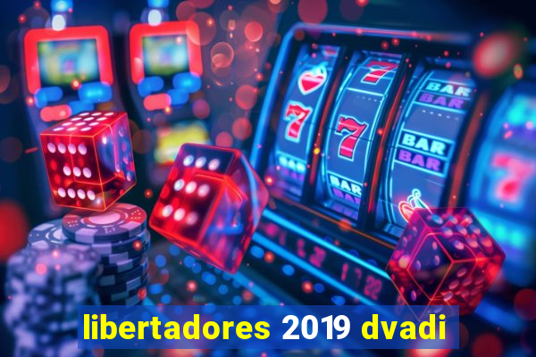 libertadores 2019 dvadi