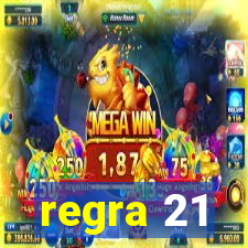 regra 21