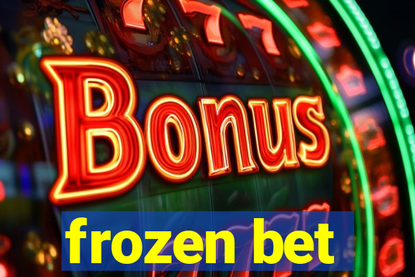 frozen bet