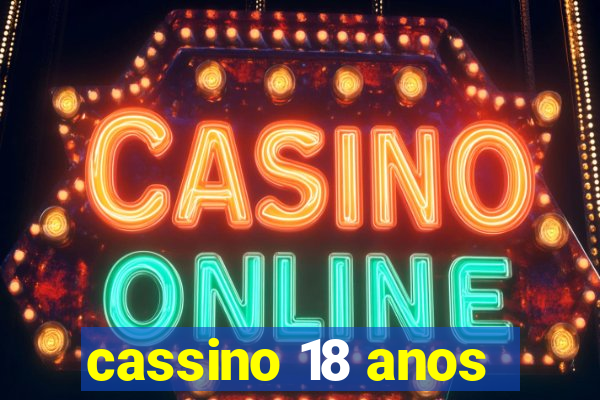 cassino 18 anos