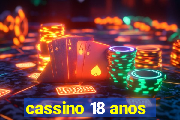 cassino 18 anos