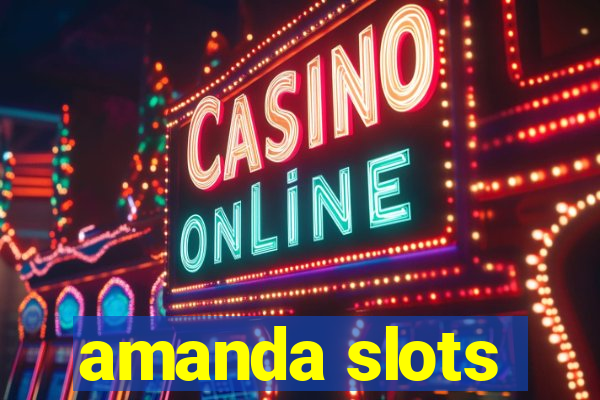 amanda slots