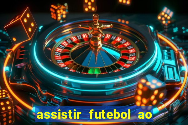 assistir futebol ao vivo sem travar