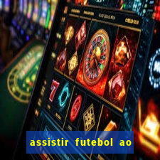 assistir futebol ao vivo sem travar