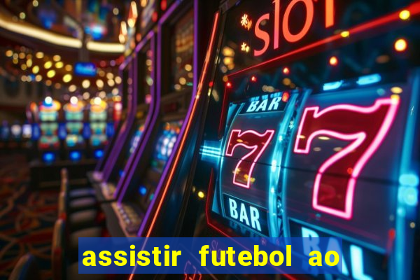 assistir futebol ao vivo sem travar