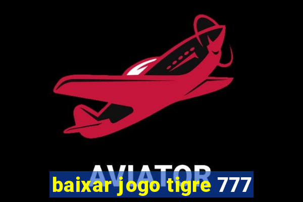 baixar jogo tigre 777