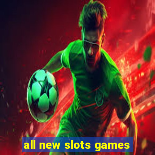 all new slots games