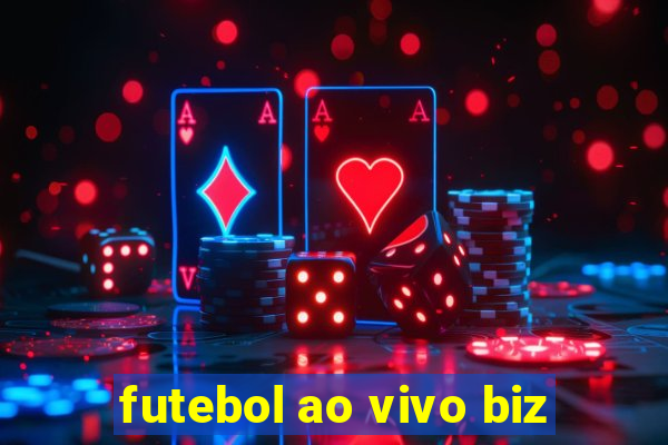 futebol ao vivo biz