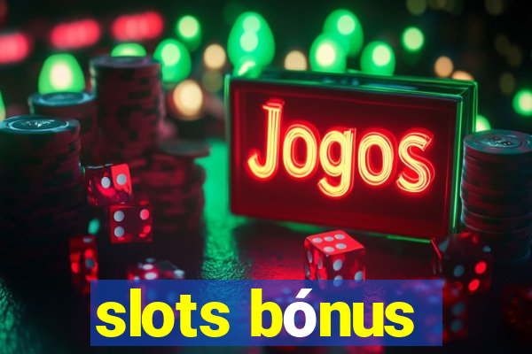 slots bónus