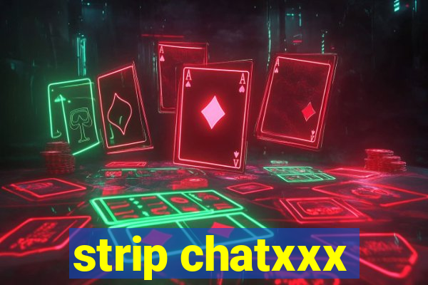 strip chatxxx