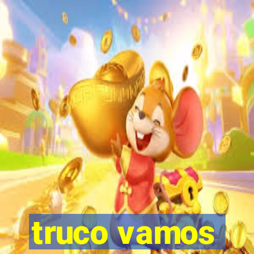 truco vamos