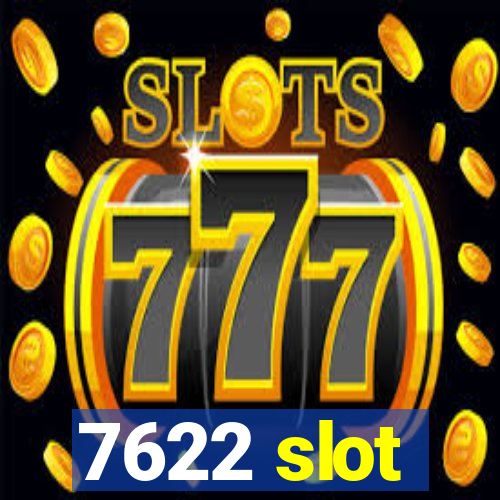 7622 slot