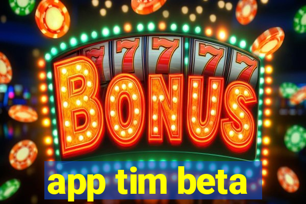 app tim beta